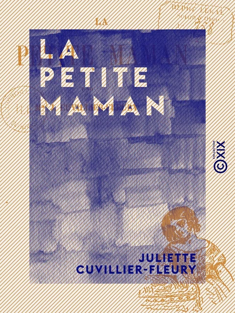 La Petite Maman - Juliette Cuvillier-Fleury - Collection XIX