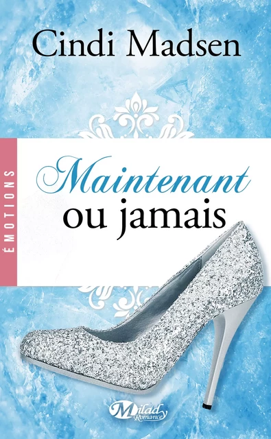 Maintenant ou  jamais - Cindi Madsen - Milady