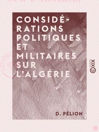 Considérations politiques et militaires sur l'Algérie