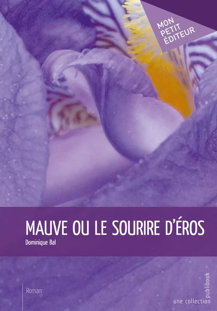 Mauve ou le sourire d'Éros - Dominique Bal - Mon Petit Editeur