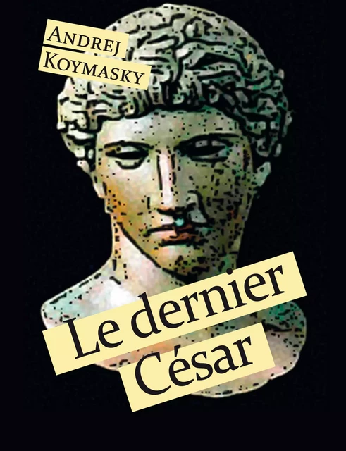 Le dernier César - Andrej Koymasky - Éditions Textes Gais