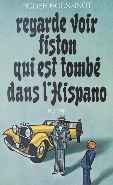 Regarde voir, fiston, qui est tombé dans l'Hispano - Roger Boussinot - (Robert Laffont) réédition numérique FeniXX