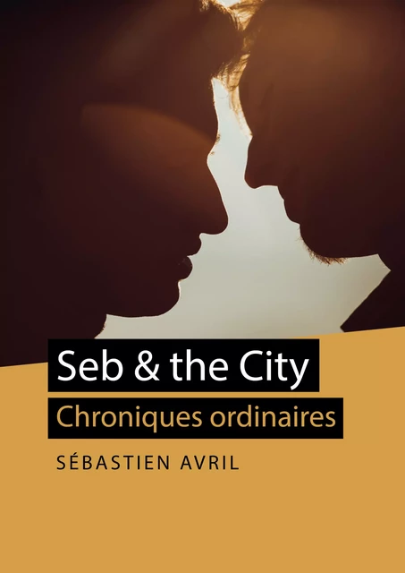 Seb and the City - Sébastien Avril - Éditions Textes Gais