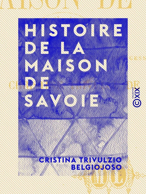 Histoire de la maison de Savoie - Cristina Trivulzio Belgiojoso - Collection XIX