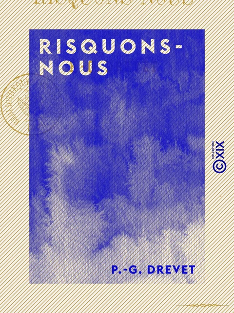 Risquons-nous - P.-G. Drevet - Collection XIX