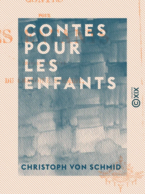 Contes pour les enfants - Christoph Von Schmid - Collection XIX