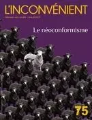 L'Inconvénient. No. 75, Hiver 2019 - Alain Roy, Patrick Nicol, Isabelle Daunais, Patrick Moreau, Normand Baillargeon, Ugo Gilbert Tremblay, Mathieu Bélisle, Patrice Reytier, Thomas O. St-Pierre, Marie-Anne Letarte, Paul Bélanger, Geneviève Letarte, Michel Biron, Marie-Andrée Lamontagne, David Dorais, Georges Privet, Stanley Péan, Sylvain David, Olivier Maillart, Vincent Lambert - L'Inconvénient