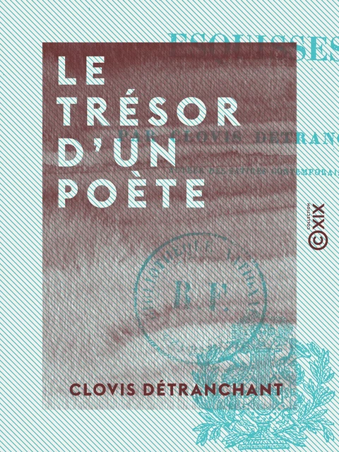 Le Trésor d'un poète - Esquisses - Clovis Détranchant - Collection XIX