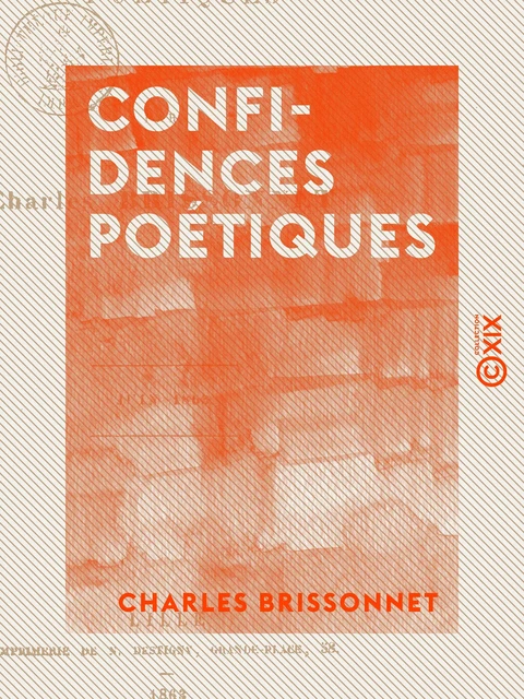 Confidences poétiques - Charles Brissonnet - Collection XIX