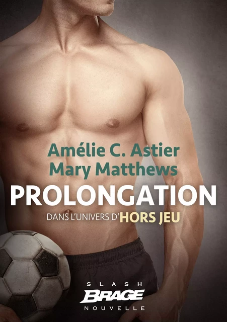 Hors jeu, T1.5 : Prolongation - Mary Matthews, Amélie C. Astier - Bragelonne