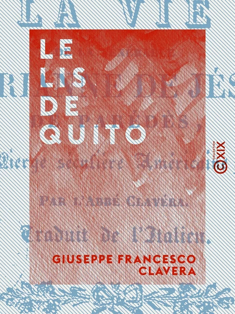 Le Lis de Quito - Ou la Vie de la vénérable Marianne de Jésus de Parédés - Giuseppe Francesco Clavera - Collection XIX