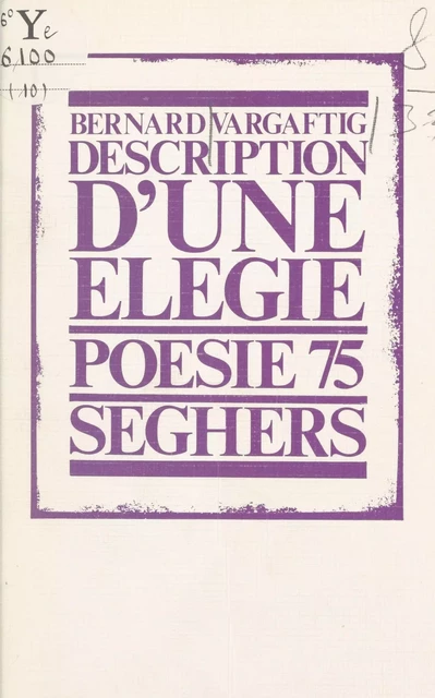 Description d'une élégie - Bernard Vargaftig - (Seghers) réédition numérique FeniXX