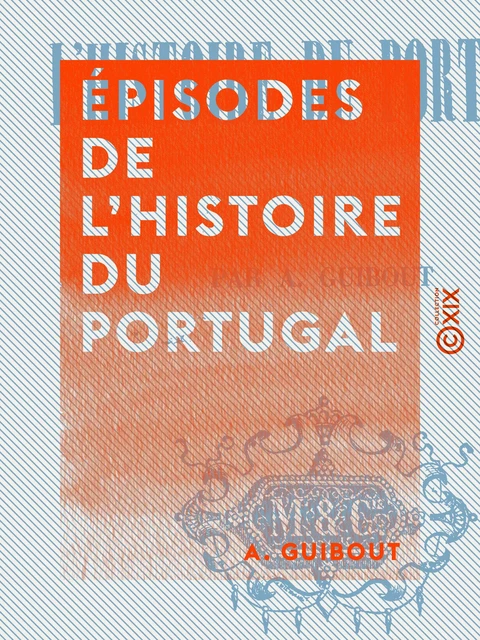 Épisodes de l'histoire du Portugal - A. Guibout - Collection XIX