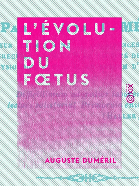 L'Évolution du fœtus - Auguste Duméril - Collection XIX