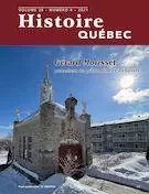 Histoire Québec. Vol. 26 No. 4,  2021 - Noël Bolduc, Pascal Huot, Pierre-Luc Baril, Sylvain Bazinet, Pierre Gendreau-Hétu, Dominic Charette, Elaine Sirois, Gabriel Martin, Jeannine Ouellet - Les Éditions Histoire Québec