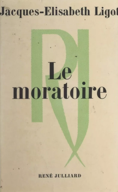 Le moratoire - Jacques-Élisabeth Ligot - (Julliard) réédition numérique FeniXX