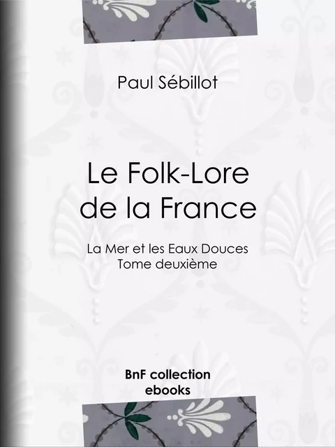 Le Folk-Lore de la France - Paul Sébillot - BnF collection ebooks