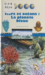 Mers et océans : la planète bleue