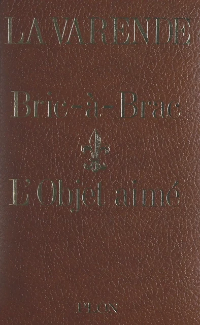 Bric-à-brac. L'objet aimé - Jean de La Varende - (Plon) réédition numérique FeniXX