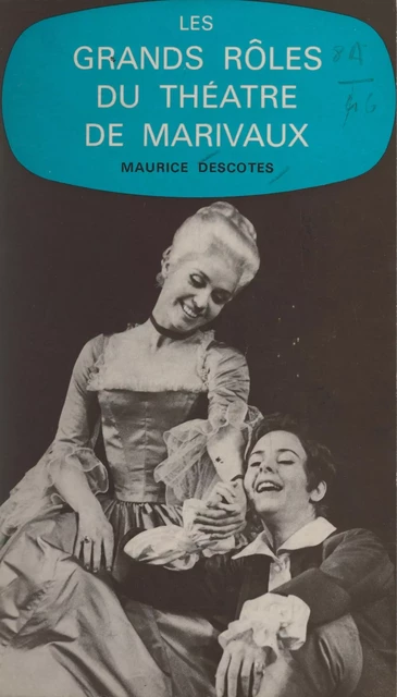 Les grands rôles du théâtre de Marivaux - Maurice Descotes - (Presses universitaires de France) réédition numérique FeniXX