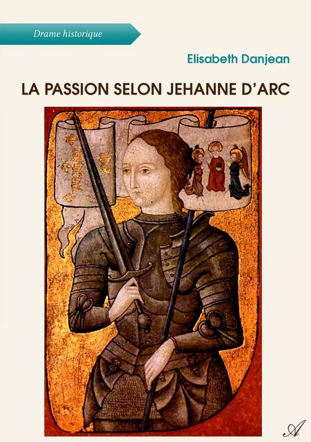 La passion selon Jehanne d’Arc - Elisabeth Danjean - Atramenta