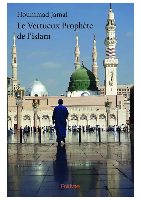 Le Vertueux Prophète de l'islam - Hoummad Jamal - Editions Edilivre