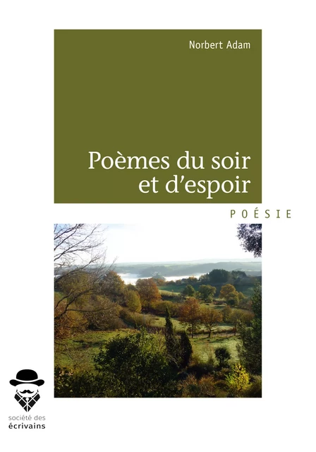 Poèmes du soir et d'espoir - Norbert Adam - Société des écrivains