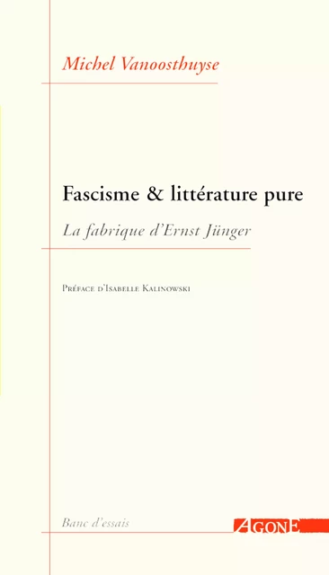 Fascisme et littérature pure - Michel Vanoosthuyse - Agone