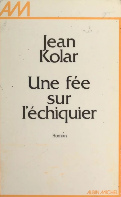 Une fée sur l'échiquier - Jean M. Kolar - (Albin Michel) réédition numérique FeniXX