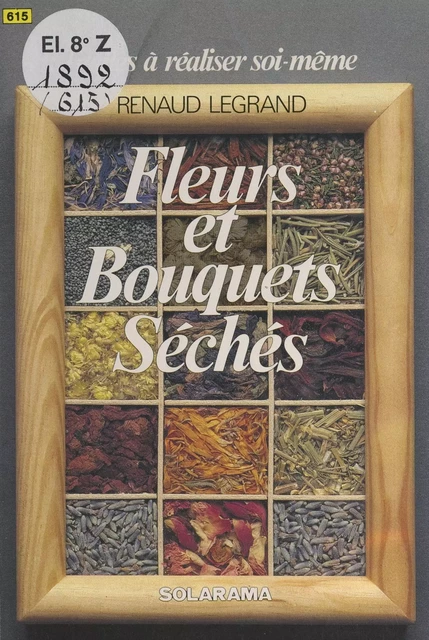 Fleurs et bouquets séchés - Renaud Legrand - (Solar) réédition numérique FeniXX