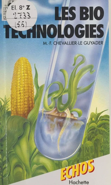 Les biotechnologies - Marie-Françoise Chevallier-Le Guyader - (Hachette) réédition numérique FeniXX