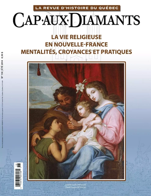 Cap-aux-Diamants. No. 118, Été 2014 - Jean-Marie Lebel, Jessica Barthe, Yves Guillet, Dominique Deslandres, Stéphan Martel, Jonathan Fortin, John Willis, Alex Tremblay, Denis Racine, Serge Pallascio, Yves Beauregard, Mario Béland, Yves Laberge, Jacques Saint-Pierre, François Droüin - Les Éditions Cap-aux-Diamants inc.