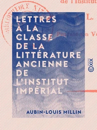 Lettres à la classe de la littérature ancienne de l'Institut impérial