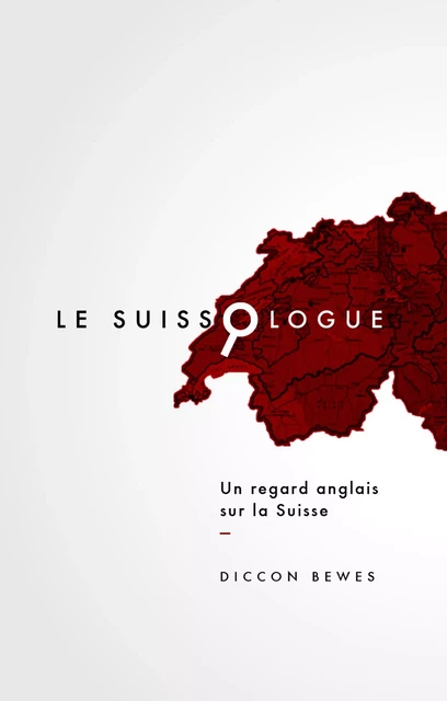 Le Suissologue - Diccon Bewes - HELVETIQ