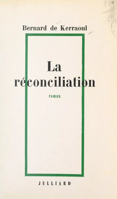 La réconciliation - Bernard de Kerraoul - (Julliard) réédition numérique FeniXX