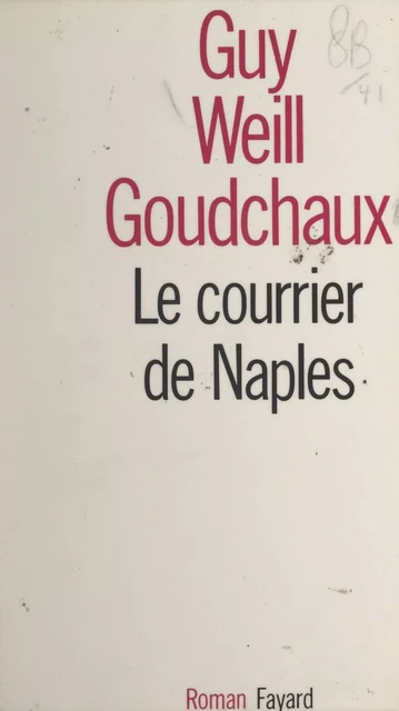 Le courrier de Naples - Guy Weill Goudchaux - (Fayard) réédition numérique FeniXX