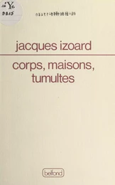 Corps, maisons, tumultes