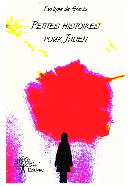 Petites histoires pour Julien - Evelyne De Gracia - Editions Edilivre