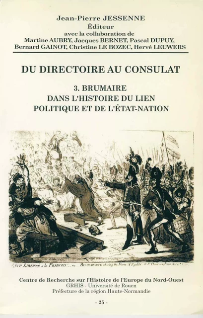 Du Directoire au Consulat 3. Brumaire dans l'histoire du lien politique et de l'État-nation -  - Publications de l’Institut de recherches historiques du Septentrion