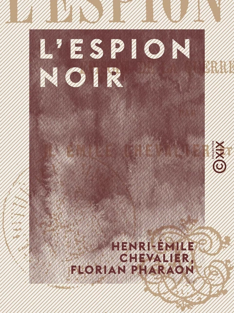 L'Espion noir - Henri-Émile Chevalier, Florian Pharaon - Collection XIX