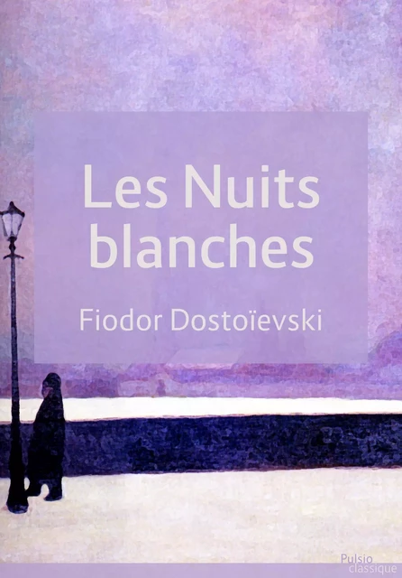 Les Nuits blanches - Fiodor Dostoïevski - Les éditions Pulsio