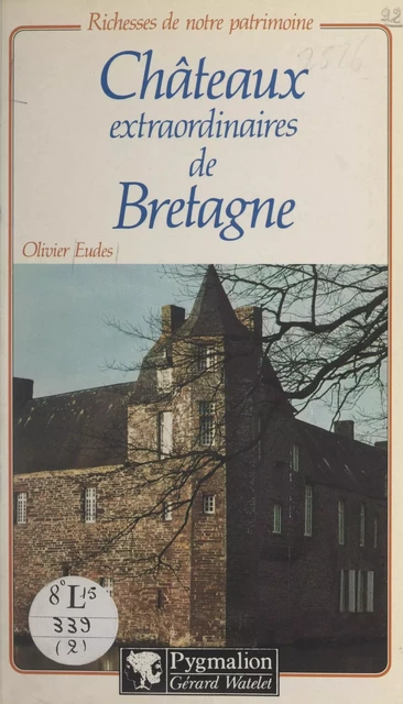 Châteaux extraordinaires de Bretagne - Olivier Eudes - Pygmalion (réédition numérique FeniXX) 