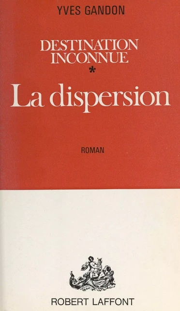 Destination inconnue (1) - Yves Gandon - (Robert Laffont) réédition numérique FeniXX