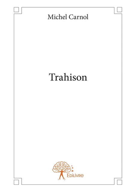 Trahison - Michel Carnol - Editions Edilivre