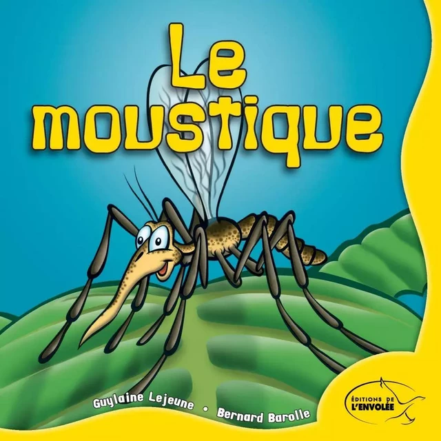 Le moustique - Guylaine Lejeune - Éditions de l’Envolée