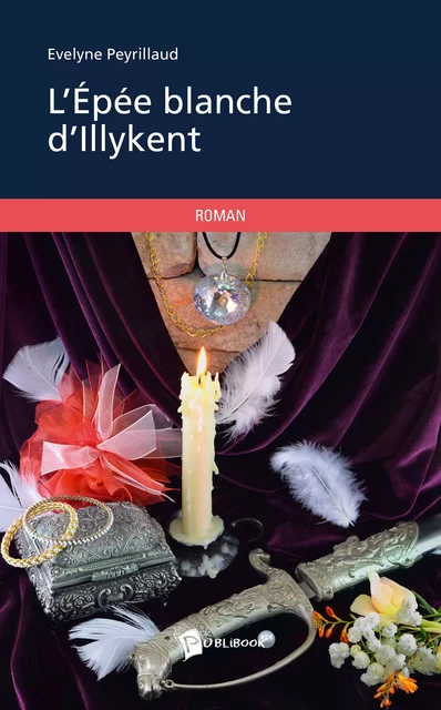 L'Épée blanche d'Illykent (nouvelle édition) - Evelyne Peyrillaud - Publibook