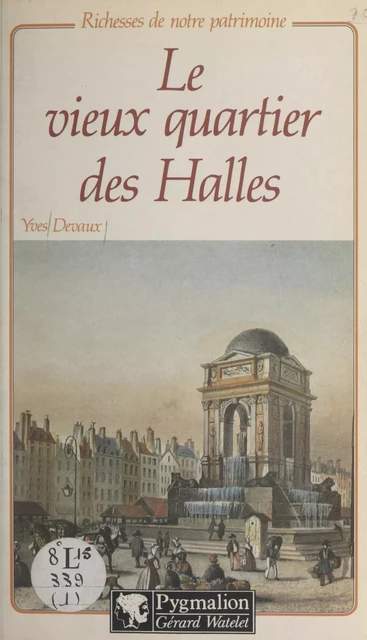 Le vieux quartier des Halles - Yves Devaux - (Pygmalion) réédition numérique FeniXX