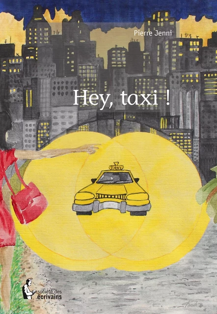 Hey, taxi ! - Pierre Jenni - Société des écrivains