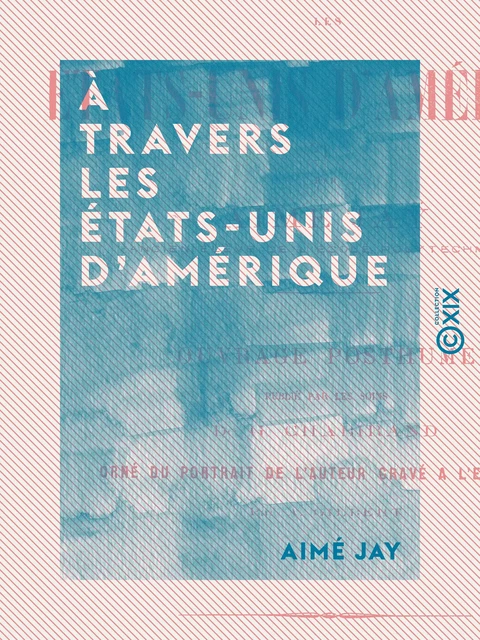 À travers les États-Unis d'Amérique - Aimé Jay - Collection XIX