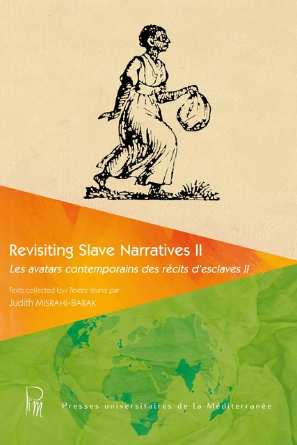 Revisiting Slave Narratives II - Judith Misrahi-Barak - Presses universitaires de la Méditerranée (PULM)